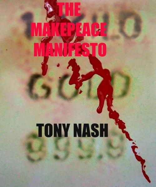 Cover of the book The Makepeace Manifesto by Tony Nash, Tony Nash