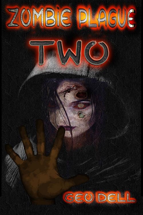 Cover of the book Zombie Plague: Book Two by Geo Dell, independAntwriters Publishing