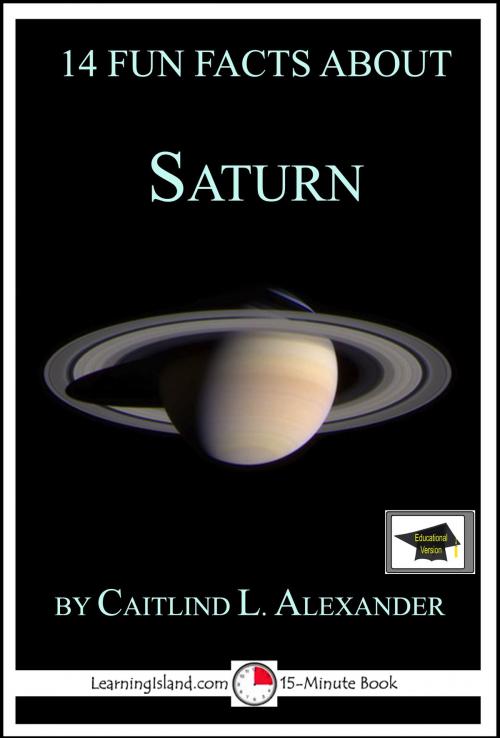 Cover of the book 14 Fun Facts About Saturn: Educational Version by Caitlind L. Alexander, LearningIsland.com