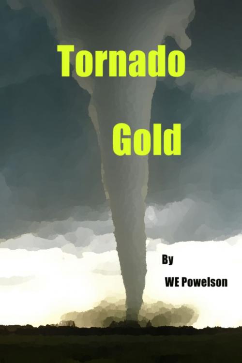 Cover of the book Tornado Gold by W.E. Powelson, W.E. Powelson