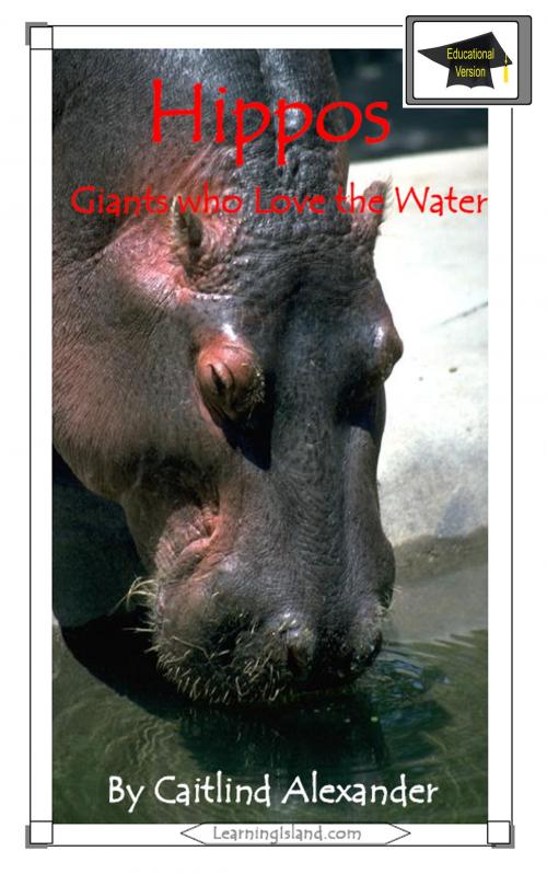 Cover of the book Hippos: Giants Who Love the Water: Educational Version by Caitlind L. Alexander, LearningIsland.com
