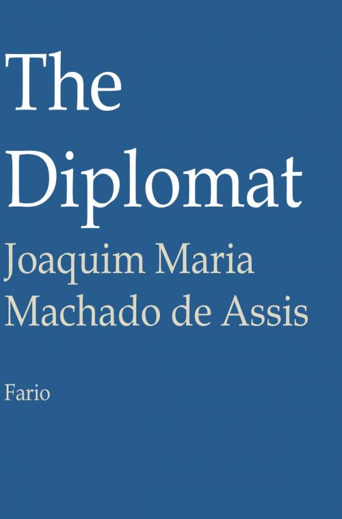 Cover of the book The Diplomat by Joaquim Maria Machado de Assis, Fario