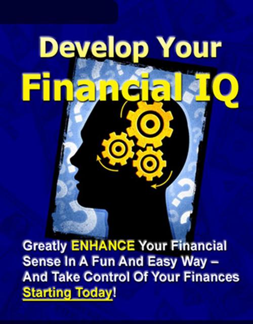 Cover of the book Develop Your Financial IQ by Thrivelearning Institute Library, Midwest Journal Press