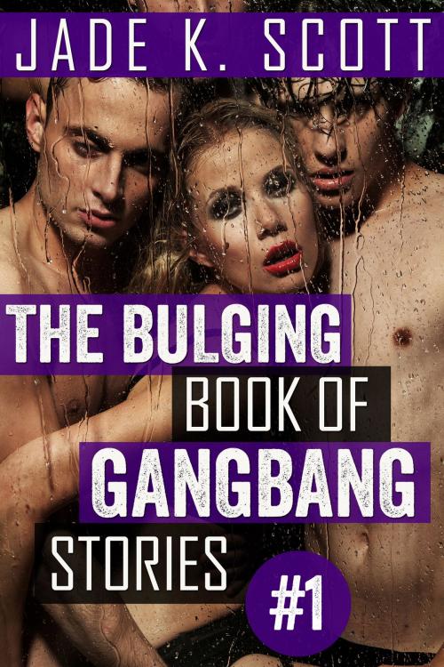 Cover of the book The Bulging Book of GangBang Stories by Jade K. Scott, Jade K. Scott