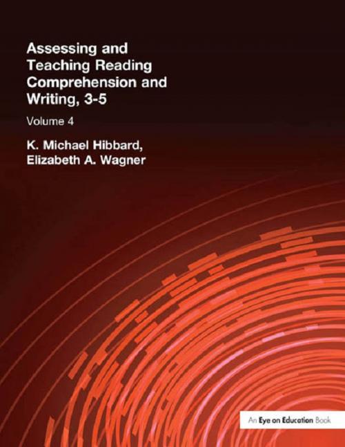 Cover of the book Assessing and Teaching Reading Composition and Writing, 3-5, Vol. 4 by K. Michael Hibbard, Elizabeth Wagner, Taylor and Francis
