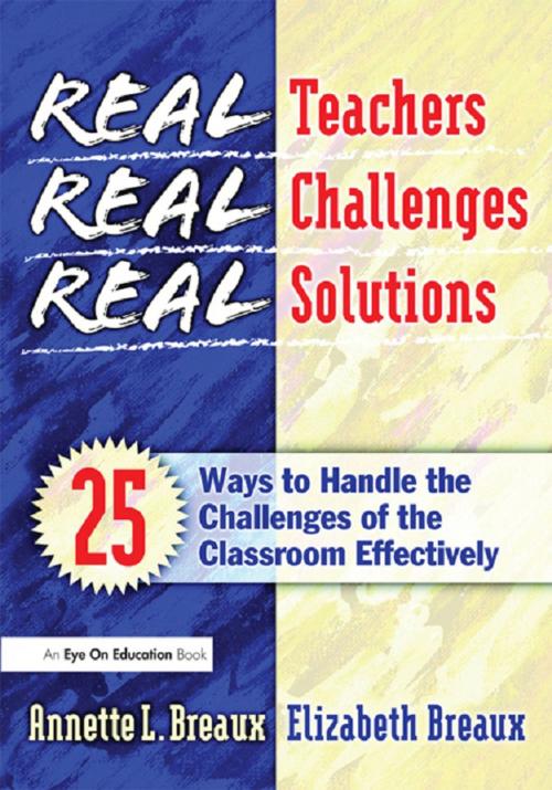 Cover of the book Real Teachers, Real Challenges, Real Solutions by Elizabeth Breaux, Annette Breaux, Taylor and Francis
