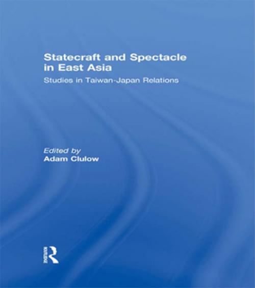 Cover of the book Statecraft and Spectacle in East Asia by , Taylor and Francis