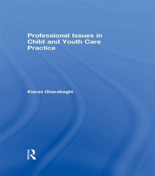 Cover of the book Professional Issues in Child and Youth Care Practice by Kiaras Gharabaghi, Taylor and Francis