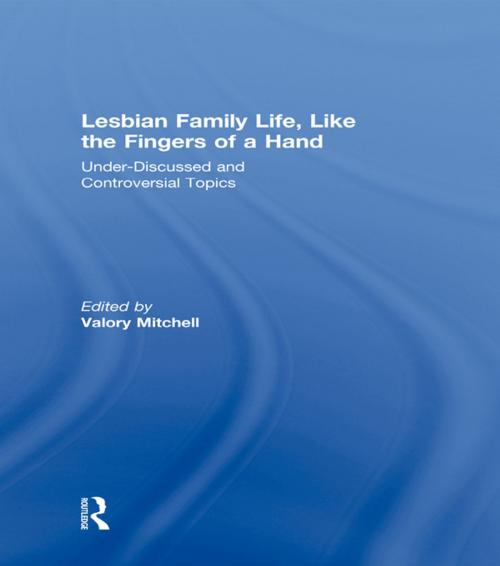 Cover of the book Lesbian Family Life, Like the Fingers of a Hand by , Taylor and Francis