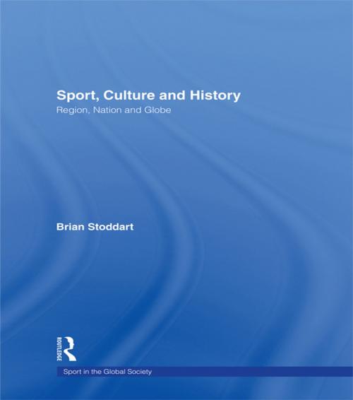 Cover of the book Sport, Culture and History by Brian Stoddart, Taylor and Francis