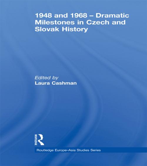 Cover of the book 1948 and 1968 – Dramatic Milestones in Czech and Slovak History by , Taylor and Francis