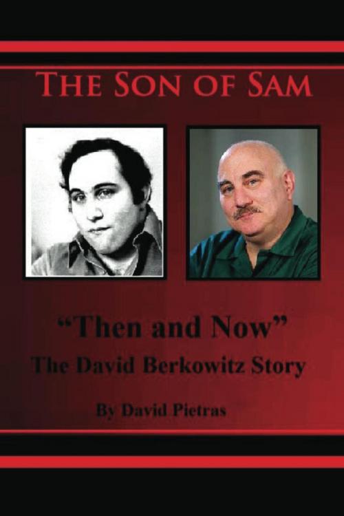 Cover of the book The Son of Sam "Then and Now" The David Berkowitz Story by David Pietras, Diamondback Publishers International