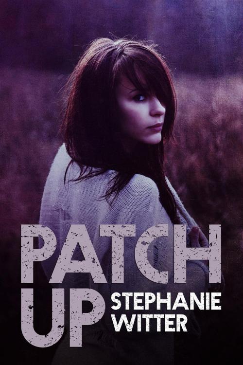 Cover of the book Patch Up by Stephanie Witter, Stephanie Witter