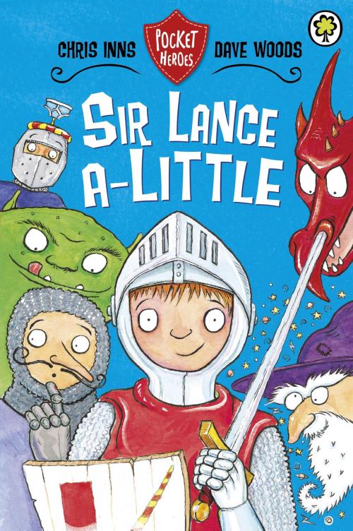 Cover of the book Sir Lance-a-Little by Chris Inns, Dave Woods, Hachette Children's