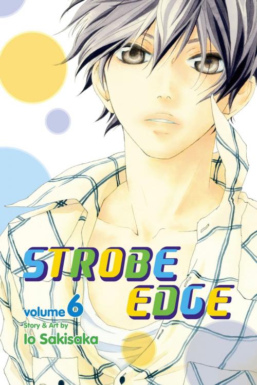 Cover of the book Strobe Edge, Vol. 6 by Io Sakisaka, VIZ Media
