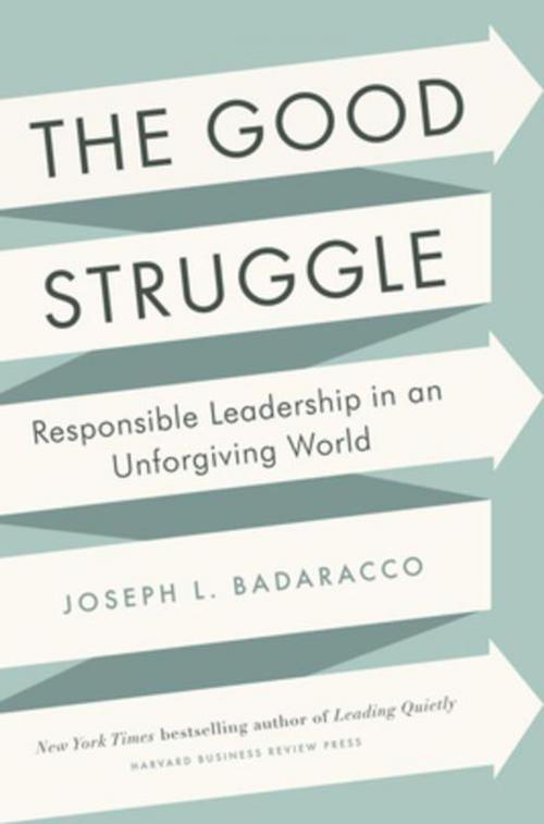 Cover of the book The Good Struggle by Joseph L. Badaracco Jr., Harvard Business Review Press