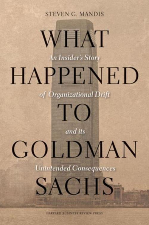 Cover of the book What Happened to Goldman Sachs by Steven G. Mandis, Harvard Business Review Press