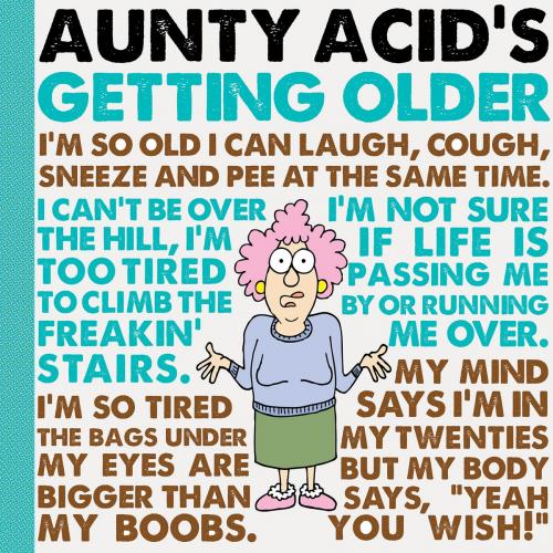 Cover of the book Aunty Acid's Getting Older by Ged Backland, Gibbs Smith