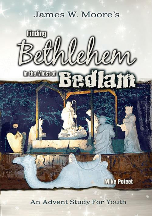 Cover of the book Finding Bethlehem in the Midst of Bedlam - Youth Study by James W. Moore, Abingdon Press