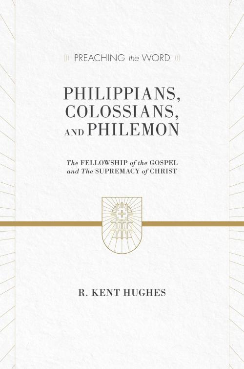 Cover of the book Philippians, Colossians, and Philemon (2 volumes in 1 / ESV Edition) by R. Kent Hughes, Crossway