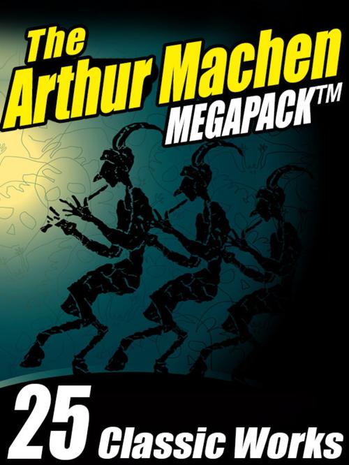 Cover of the book The Arthur Machen MEGAPACK ® by Arthur Machen, Wildside Press LLC