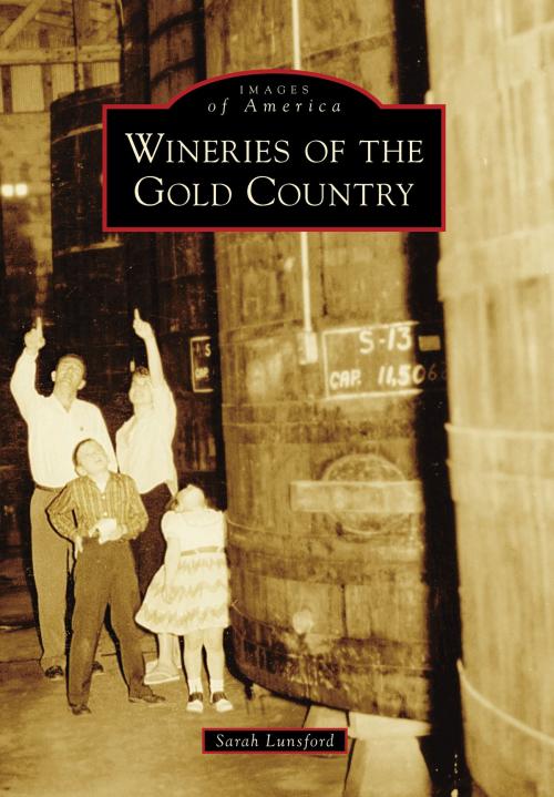 Cover of the book Wineries of the Gold Country by Sarah Lunsford, Arcadia Publishing Inc.