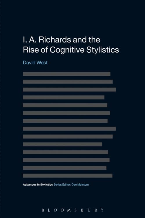 Cover of the book I. A. Richards and the Rise of Cognitive Stylistics by Dr David West, Bloomsbury Publishing