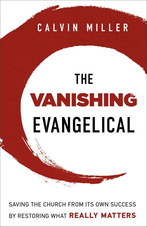 Cover of the book The Vanishing Evangelical by Calvin Miller, Baker Publishing Group