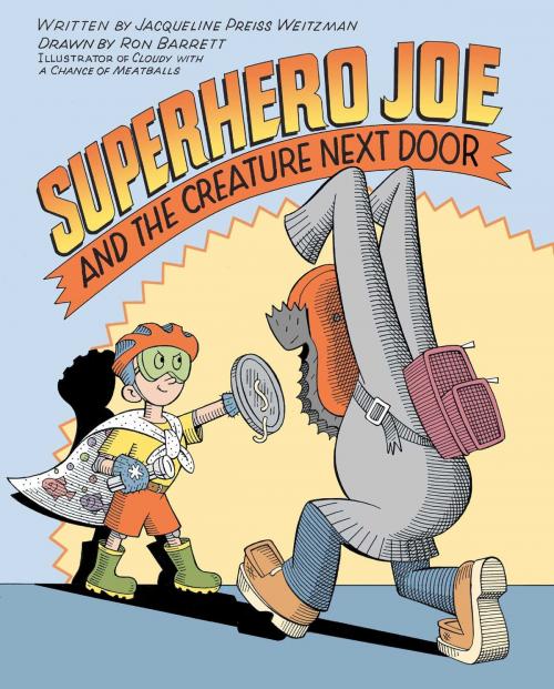 Cover of the book Superhero Joe and the Creature Next Door by Jacqueline Preiss Weitzman, Simon & Schuster/Paula Wiseman Books