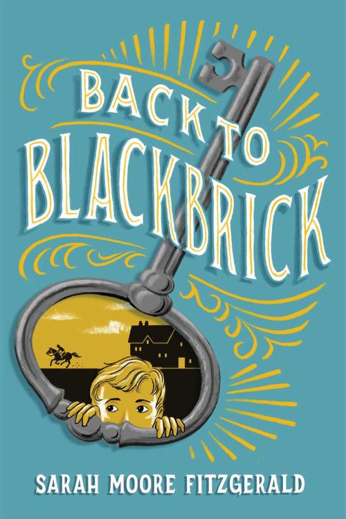 Cover of the book Back to Blackbrick by Sarah Moore Fitzgerald, Margaret K. McElderry Books