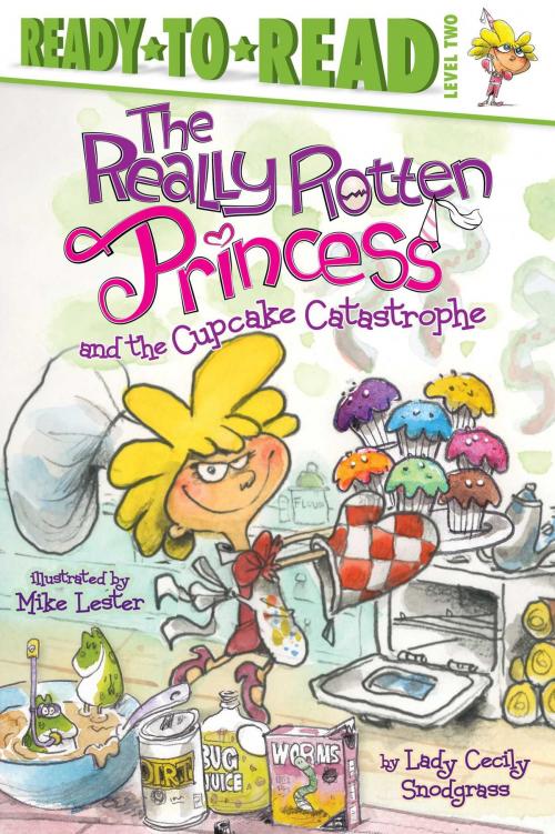 Cover of the book The Really Rotten Princess and the Cupcake Catastrophe by Lady Cecily Snodgrass, Simon Spotlight