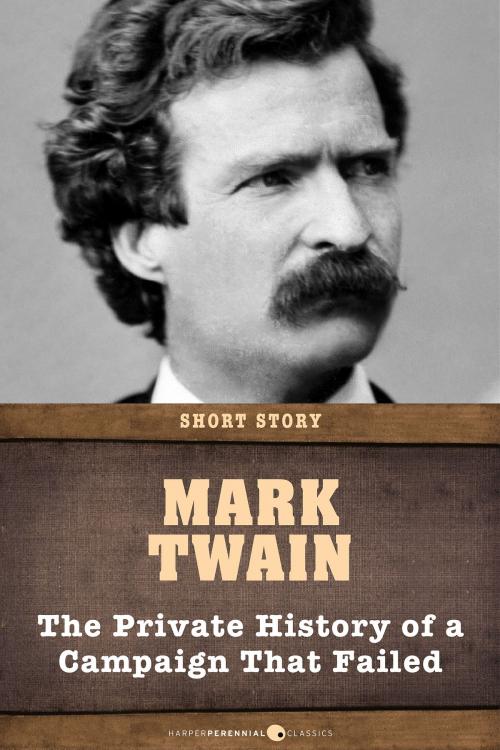 Cover of the book The Private History Of A Campaign That Failed by Mark Twain, HarperPerennial Classics
