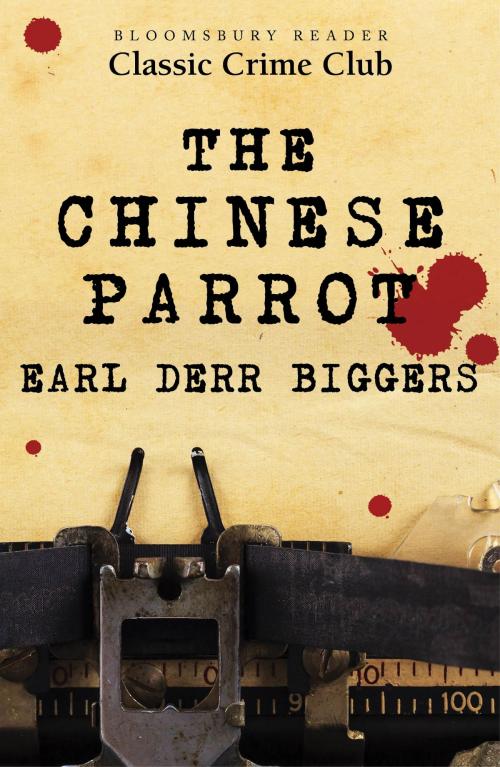 Cover of the book The Chinese Parrot by Earl Derr Biggers, Bloomsbury Publishing
