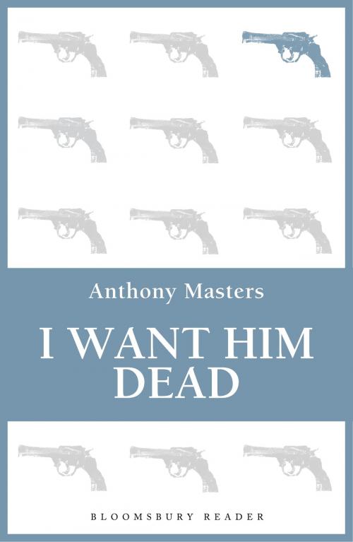 Cover of the book I Want Him Dead by Anthony Masters, Bloomsbury Publishing