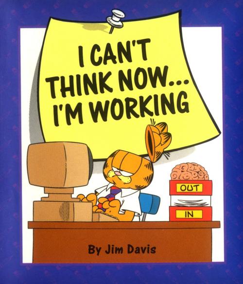 Cover of the book I Can't Think Now...I'm Working by Jim Davis, Andrews McMeel Publishing