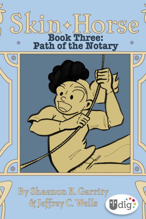 Cover of the book Skin Horse: Book Three—Path of the Notary by Jeffrey Channing Wells, Shaenon K. Garrity, Andrews McMeel Publishing