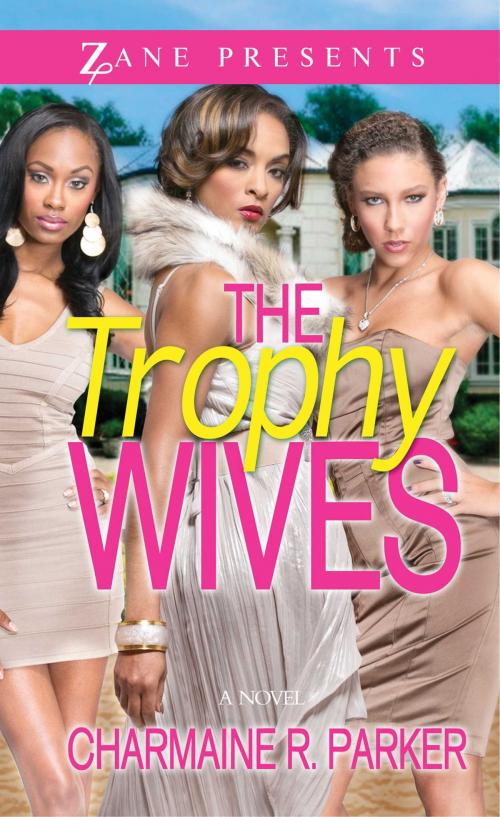 Cover of the book The Trophy Wives by Charmaine R. Parker, Strebor Books