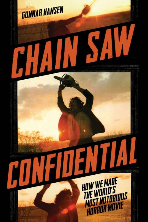 Cover of the book Chain Saw Confidential by Gunnar Hansen, Chronicle Books LLC