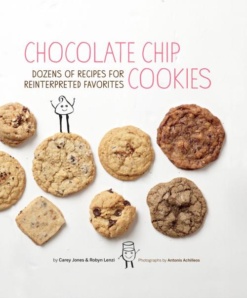 Cover of the book Chocolate Chip Cookies by Carey Jones, Robyn Lenzi, Chronicle Books LLC