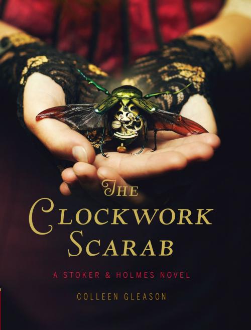 Cover of the book The Clockwork Scarab: A Stoker & Holmes Novel by Colleen Gleason, Chronicle Books LLC