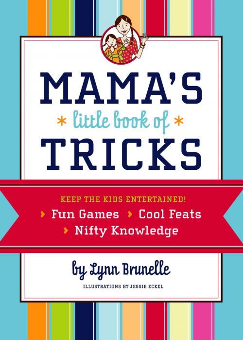 Cover of the book Mama's Little Book of Tricks by Lynn Brunelle, Chronicle Books LLC