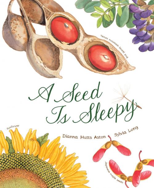 Cover of the book A Seed Is Sleepy by Dianna Hutts Aston, Chronicle Books LLC