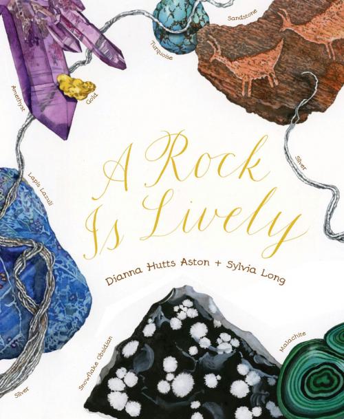 Cover of the book A Rock Is Lively by Dianna Hutts Aston, Chronicle Books LLC