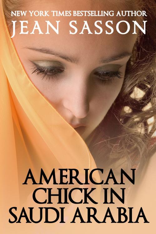 Cover of the book American Chick in Saudi Arabia by Jean Sasson, Liza Dawson Associates