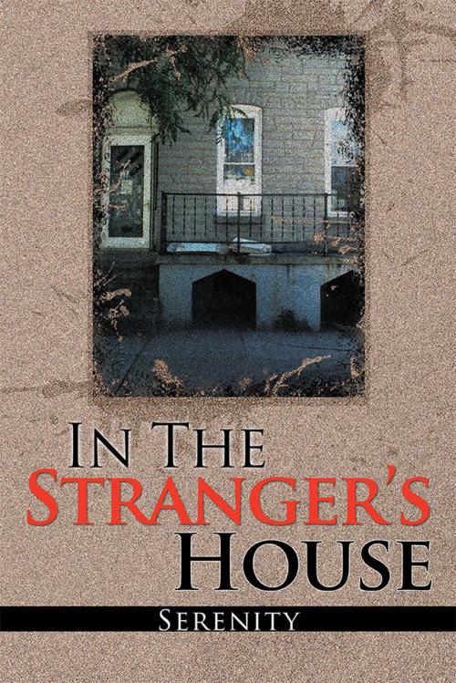 Cover of the book In the Strangers House by Serenity, Xlibris US