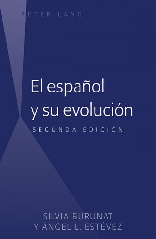 Cover of the book El español y su evolución by Silvia Burunat, Ángel L. Estévez, Peter Lang