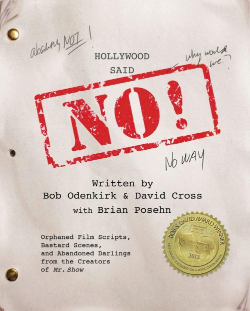 Cover of the book Hollywood Said No! by David Cross, Bob Odenkirk, Grand Central Publishing
