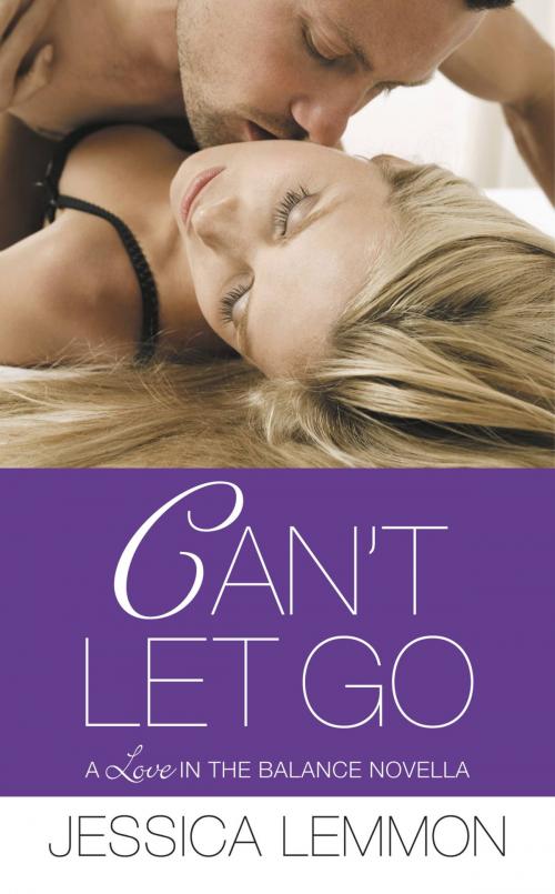 Cover of the book Can't Let Go by Jessica Lemmon, Grand Central Publishing