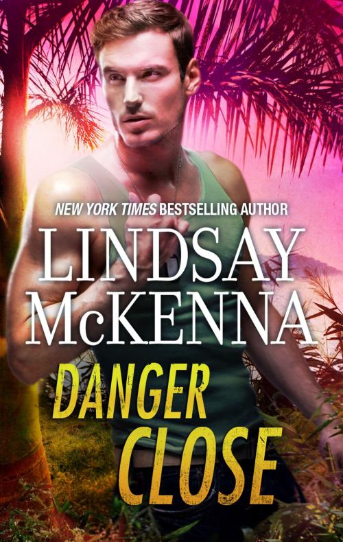 Cover of the book Danger Close by Lindsay McKenna, Harlequin
