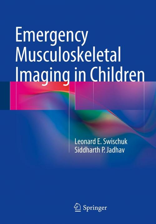 Cover of the book Emergency Musculoskeletal Imaging in Children by Siddharth P. Jadhav, Leonard E. Swischuk, Springer New York